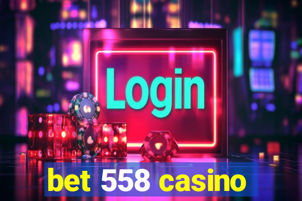 bet 558 casino